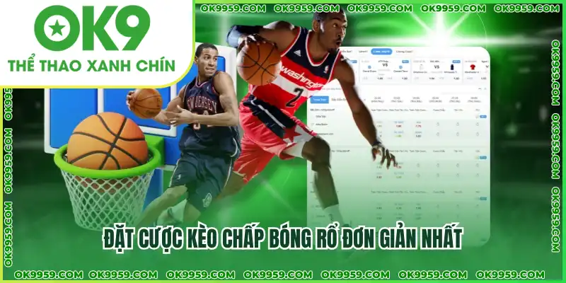 Đặt cược kèo chấp bóng rổ đơn giản nhất Đặt cược kèo chấp bóng rổ đơn giản nhất